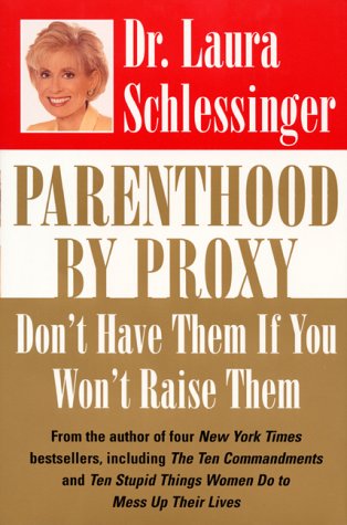 Beispielbild fr Parenthood by Proxy : Don't Have Them If You Won't Raise Them zum Verkauf von Better World Books