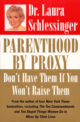 9780060191252: Parenthood by Proxy: An Indictment of Parenthood in America