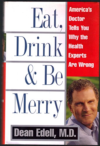 Beispielbild fr Eat, Drink, and Be Merry : America's Doctor Tells You Why the Health Experts Are Wrong zum Verkauf von Better World Books
