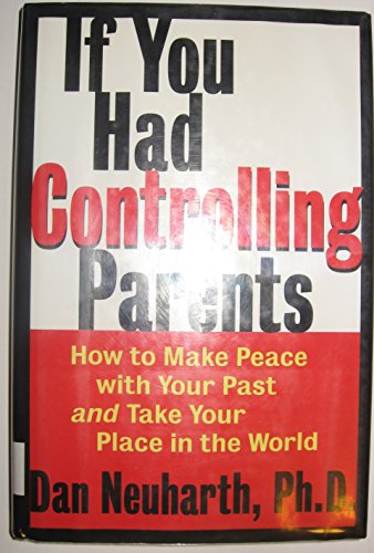 9780060191917: If You Had Controlling Parents: How to Make Peace with Your Past and Take Your Place in the World