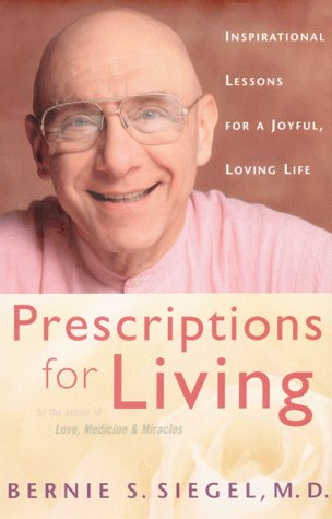 Stock image for Prescriptions for Living: Inspirational Lessons for a Joyful, Loving Life for sale by Your Online Bookstore