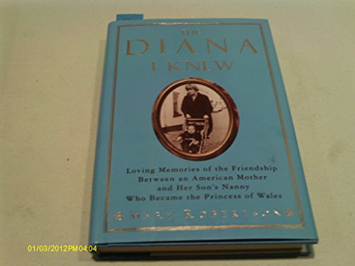 Imagen de archivo de The Diana I Knew: Loving Memories of the Friendship Between an American Mother and Her Son's Nanny Who Became the Princess of Wales a la venta por Jenson Books Inc