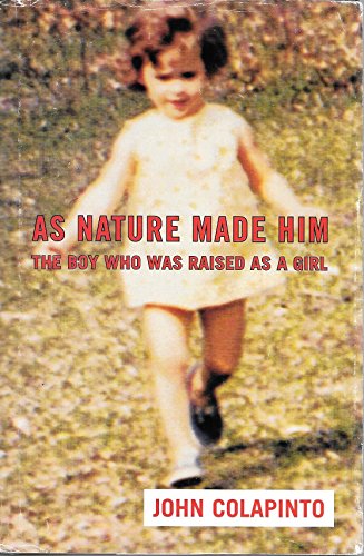 Beispielbild fr As Nature Made Him: The Boy Who Was Raised as A Girl zum Verkauf von SecondSale