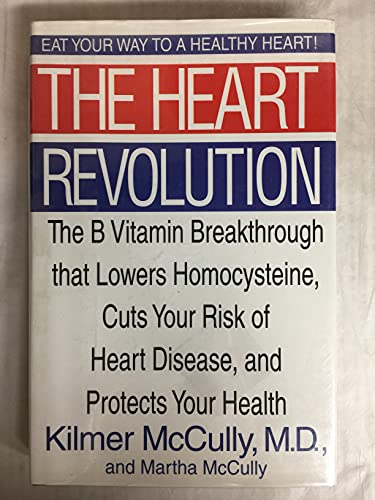 Stock image for The Heart Revolution : The B Vitamin Breakthrough That Lowershomocysteine Cuts Your Risk of Heart Disease, and Protects Your Health for sale by Better World Books: West