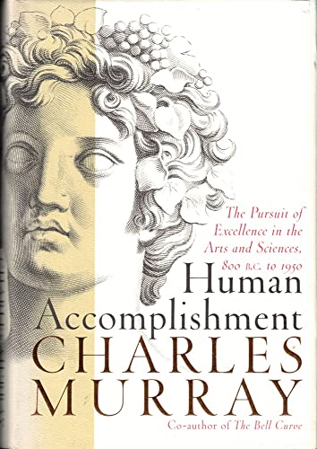 9780060192471: Human Accomplishment: The Pursuit of Excellence in the Arts and Sciences, 800 Bc to 1950