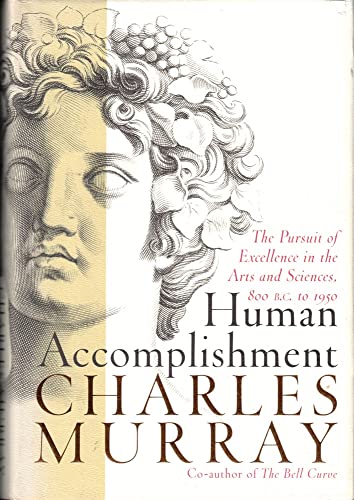 Human Accomplishment: The Pursuit of Excellence in the Arts and Sciences, 800 B.C. to 1950