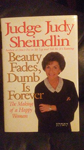 Stock image for Beauty Fades, Dumb Is Forever: The Making of a Happy Woman for sale by SecondSale