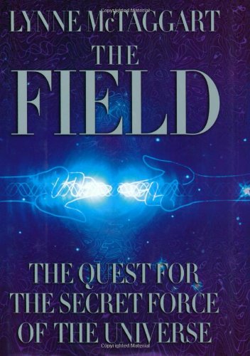 Beispielbild fr The Field : The Quest for the Secret Force of the Universe zum Verkauf von Better World Books