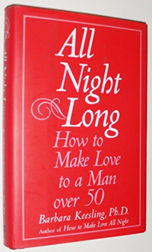 Imagen de archivo de All Night Long: How to Make Love to a Man over 50 a la venta por HPB-Emerald