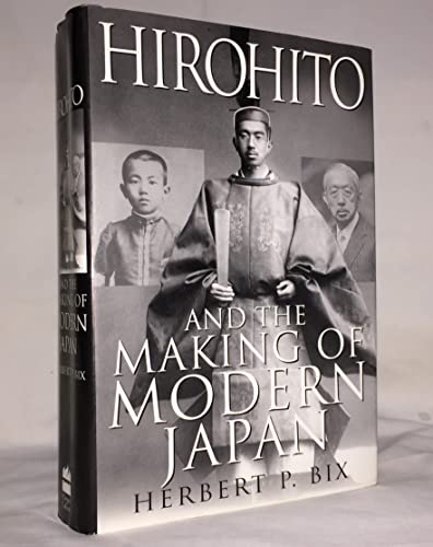 Hirohito and the Making of Modern Japan (First Edition, First Printing) - Bix, Herbert P