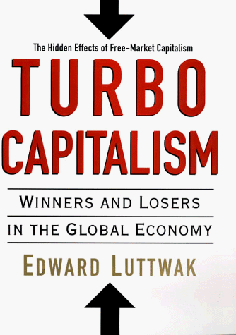 Imagen de archivo de Turbo-Capitalism : Winners and Losers in the Global Economy a la venta por Better World Books