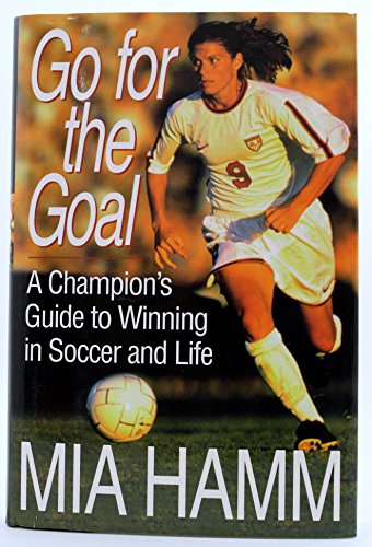 Beispielbild fr Go For The Goal: A Champion's Guide To Winning In Soccer And Life zum Verkauf von SecondSale