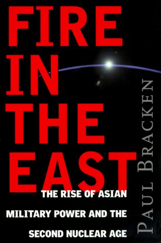 9780060193447: Fire In The East: The Rise of Asian Military Power and the Second Nuclear Age