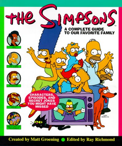 The Simpsons - a complete guide to our favorite family. created by Matt Groening. Edited by Ray R...