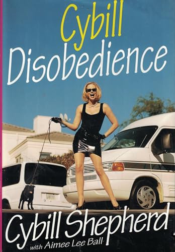 9780060193508: Cybill Disobedience : How I Survived Beauty Pageants, Elvis, Sex, Bruce Willis, Lies, Marriage, Motherhood, Hollywood, and the Irrepressible Urge to Say What I Think