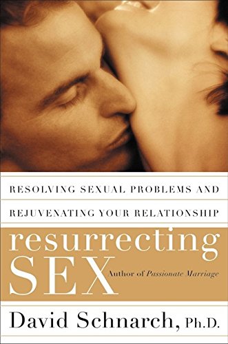 Beispielbild fr Resurrecting Sex : Resolving Sexual Problems and Rejuvenating Your Relationship zum Verkauf von Better World Books