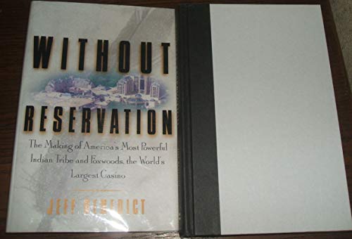 9780060193676: Without Reservation: The Making of America's Most Powerful Indian Tribe and Foxwoods, the World's Largest Casino