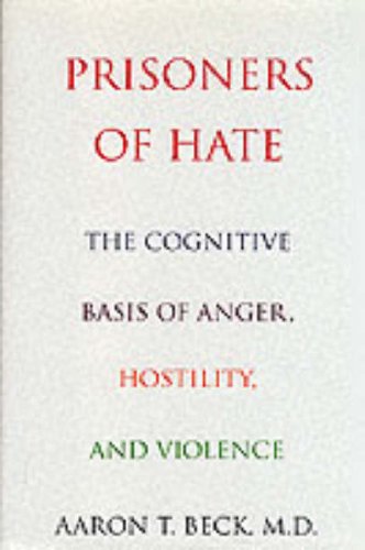 Beispielbild fr Prisoners Of Hate : The Cognitive Basis of Anger, Hostility, and Violence zum Verkauf von Better World Books