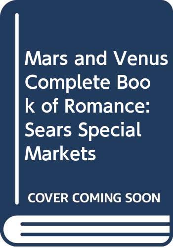 Beispielbild fr Mars and Venus Complete Book of Romance: Sears Special Markets zum Verkauf von Wonder Book