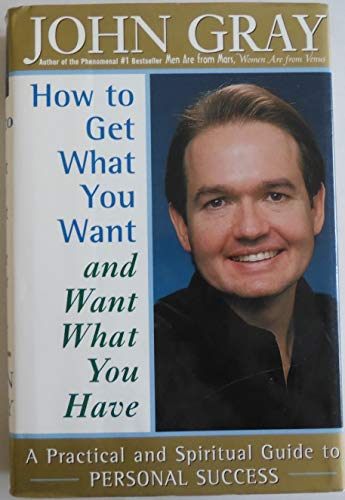 Imagen de archivo de How to Get What You Want and Want What You Have: A Practical and Spiritual Guide to Personal Success a la venta por SecondSale