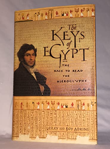 Beispielbild fr The Keys of Egypt : The Obsession to Decipher Egyptian Hieroglyphs zum Verkauf von Better World Books