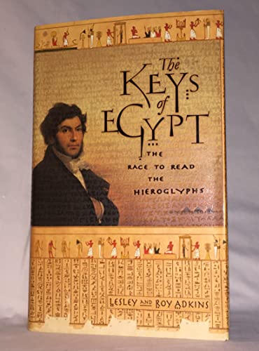 Imagen de archivo de The Keys of Egypt : The Obsession to Decipher Egyptian Hieroglyphs a la venta por Better World Books