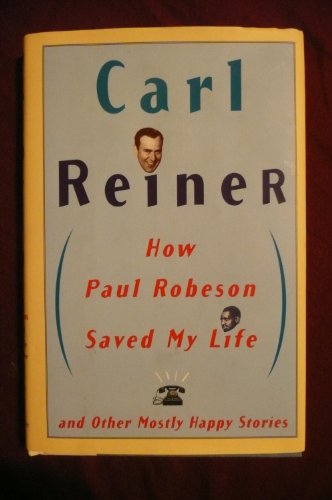 Imagen de archivo de How Paul Robeson Saved My Life and Other Mostly Happy Stories a la venta por ThriftBooks-Atlanta