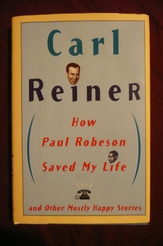 9780060194512: How Paul Robeson Saved My Life and Other Mostly Happy Stories