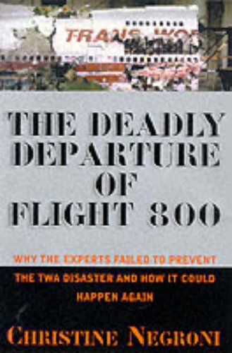 Imagen de archivo de Deadly Departure: Why The Experts Failed To Prevent The TWA Flight 800 Disaster And How It Could Happen Again a la venta por HPB-Emerald