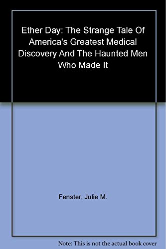 Stock image for Ether Day: The Strange Tale of America's Greatest Medical Discovery and The Haunted Men Who Made It for sale by SecondSale