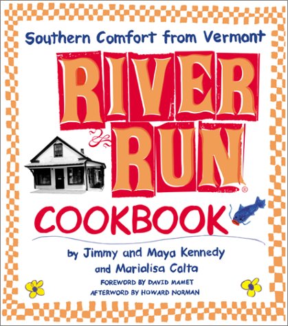 Stock image for The River Run Cookbook : Southern Comfort from Vermont for sale by Better World Books