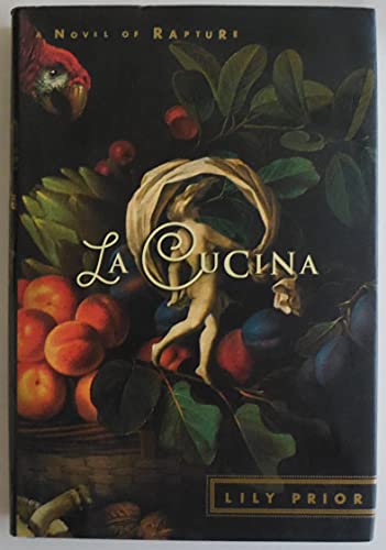 Beispielbild fr La Cucina: A Novel of Rapture zum Verkauf von Wonder Book