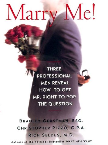 Imagen de archivo de Marry Me!: Three Professional Men Reveal How to Get Mr. Right to Pop the Question a la venta por Wonder Book