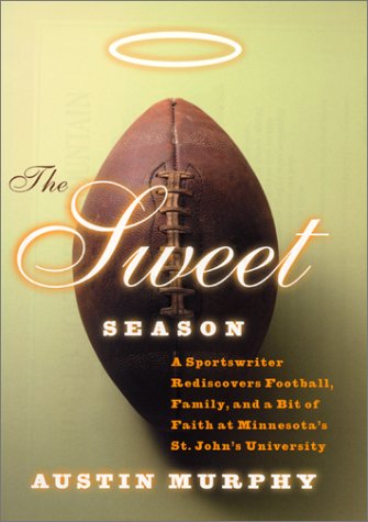 9780060195472: The Sweet Season: A Sportswriter Rediscovers Football, Family, and a Bit of Faith at Minnesota's St. John's University
