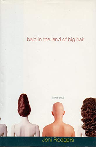 9780060195885: Bald in the Land of Big Hair: A True Story