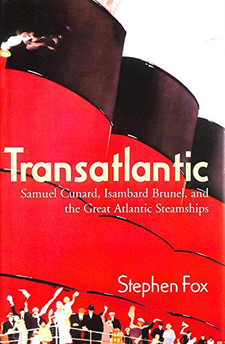 Stock image for Transatlantic: Samuel Cunard, Isambard Brunel, and the Great Atlantic Steamships for sale by Open Books