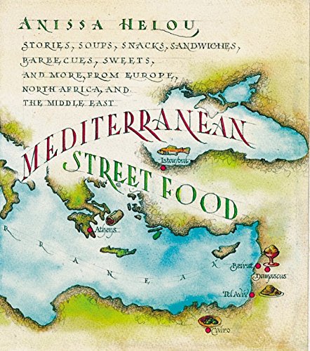 Stock image for Mediterranean Street Food : Stories, Soups, Snacks, Sandwiches, Barbecues, Sweets, and More, from Europe, North Africa, and the Middle East for sale by Better World Books