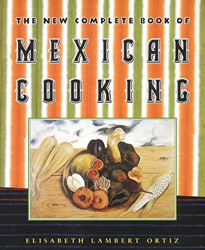 Imagen de archivo de The New Complete Book of Mexican Cooking a la venta por West With The Night