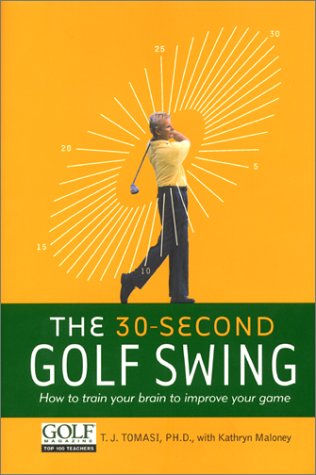 Beispielbild fr The 30-Second Golf Swing: How to Train Your Brain to Improve Your Game zum Verkauf von ThriftBooks-Dallas