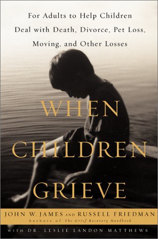 Beispielbild fr When Children Grieve : For Adults to Help Children Deal With Death, Divorce, Pet Loss, Moving, and Other Losses zum Verkauf von Wonder Book