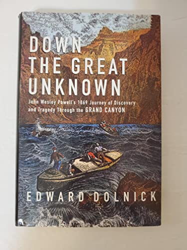 Beispielbild fr Down the Great Unknown: John Wesley Powell's 1869 Journey of Discovery and Tragedy Through the Grand Canyon zum Verkauf von Wonder Book