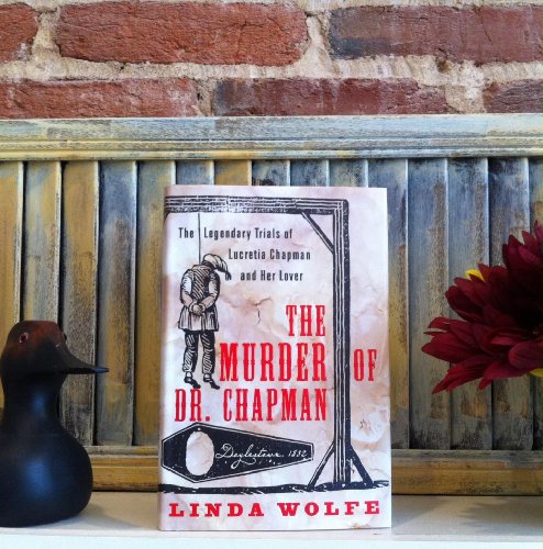 Stock image for The Murder of Dr. Chapman: The Legendary Trials of Lucretia Chapman and Her Lover for sale by SecondSale