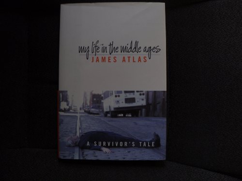 My Life in the Middle Ages: A Survivor's Tale (9780060196295) by Atlas, James