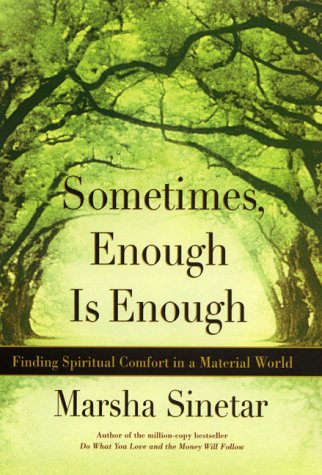 Sometimes Enough Is Enough: Spiritual Comfort in a Material World (9780060196325) by Sinetar, Marsha