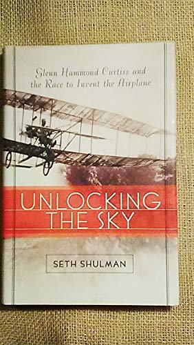 Stock image for Unlocking The Sky: Glenn Hammond Curtiss and the Race to Invent the Airplane for sale by Dunaway Books