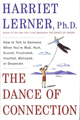9780060196387: The Dance of Connection: How to Talk to Someone When You're Mad, Hurt, Scared, Frustrated, Insulted, Betrayed, or Desperate