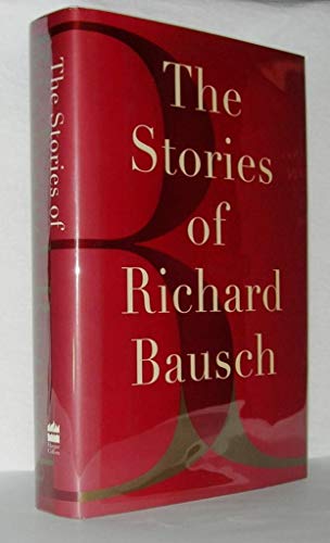 

The Stories of Richard Bausch [signed] [first edition]