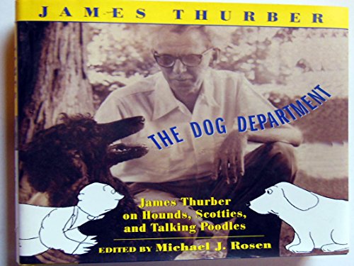 Beispielbild fr The Dog Department: James Thurber on Hounds, Scotties, and Talking Poodles zum Verkauf von Gulf Coast Books