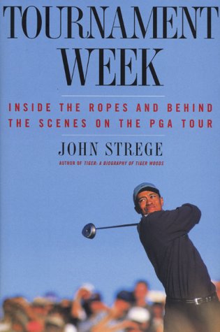 Stock image for Tournament Week: Inside the Ropes and Behind the Scenes on the Pga Tour for sale by Nilbog Books