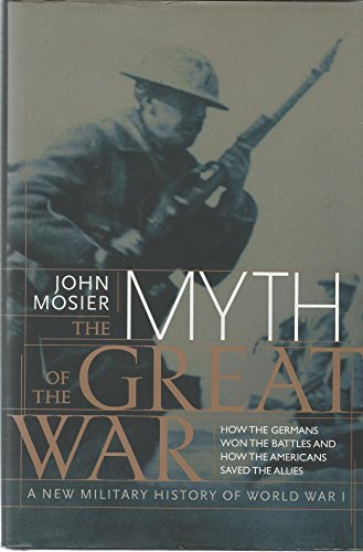 Imagen de archivo de The Myth of the Great War : A New Military History of World War 1 a la venta por Wonder Book